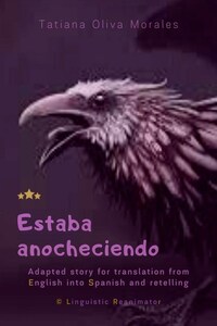 Estaba anocheciendo. Adapted story for translation from English into Spanish and retelling. © Linguistic Reanimator