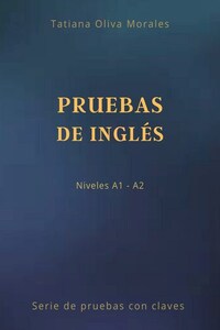 Pruebas de inglés. Niveles A1—A2. Serie de pruebas con claves