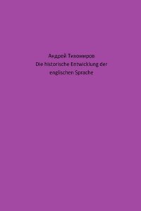 Die historische Entwicklung der englischen Sprache