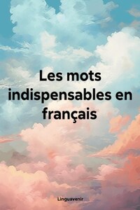 Les mots indispensables en français