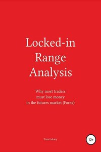 Locked-in Range Analysis: Why most traders must lose money in the futures market (Forex)