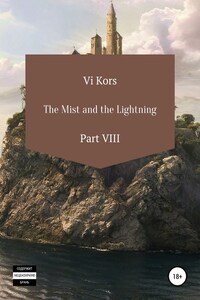 The Mist and the Lightning. Part VIII